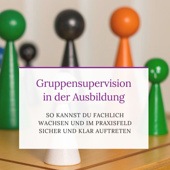 Gruppensupervision in der Ausbildung - So kannst du fachlich wachsen und im Praxisumfeld sicher und klar auftreten. Systemische Aufstellungsfiguren.